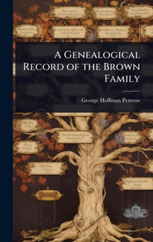 Hardcover A Genealogical Record of the Brown Family Book