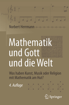 Paperback Mathematik Und Gott Und Die Welt: Was Haben Kunst, Musik Oder Religion Mit Mathematik Am Hut? [German] Book