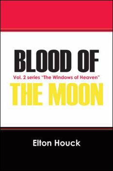 Paperback Blood of the Moon: Vol. 2 Series "The Windows of Heaven" Book