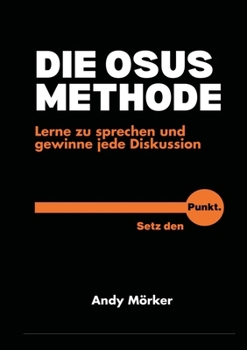 Paperback Die Osus-Methode: Lerne zu sprechen und gewinne jede Diskussion [German] Book