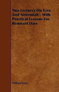 Paperback Two Lectures On Ezra And Nehemiah - With Practical Lessons For Remnant Days Book