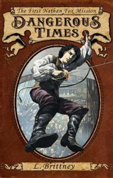Nathan Fox: Dangerous Times - Book #1 of the Nathan Fox