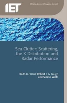 Hardcover Sea Clutter: Scattering, the K Distribution and Radar Performance Book