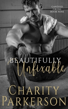 Beautifully Unfixable - Book #9 of the Candied Crush