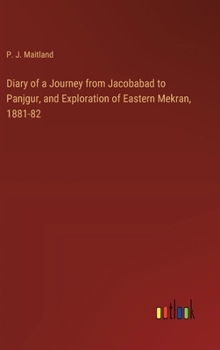 Hardcover Diary of a Journey from Jacobabad to Panjgur, and Exploration of Eastern Mekran, 1881-82 Book