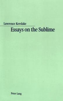Essays on the Sublime: Analyses of French Writings on the Sublime from Boileau to La Harpe