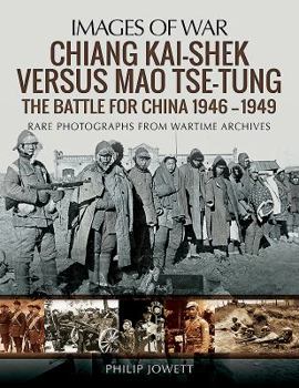 Paperback Chiang Kai-Shek Versus Mao Tse-Tung: The Battle for China 1946-1949 Book