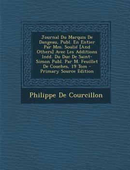 Paperback Journal Du Marquis De Dangeau, Publ. En Entier Par Mm. Soulié [And Others] Avec Les Additions Inéd. Du Duc De Saint-Simon Publ. Par M. Feuillet De Cou [French] Book