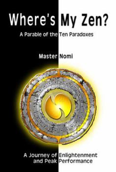 Hardcover Where's My Zen?: A Parable of the Ten Paradoxes Book