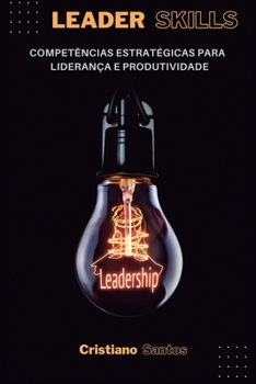 Paperback Leader Skills: Competências estratégicas para liderança e produtividade [Portuguese] Book