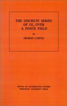 Paperback Discrete Series of Gln Over a Finite Field. (Am-81), Volume 81 Book