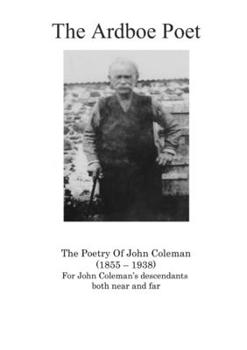 Paperback The Ardboe Poet: The Poetry Of John Coleman (1855 - 1938) Book