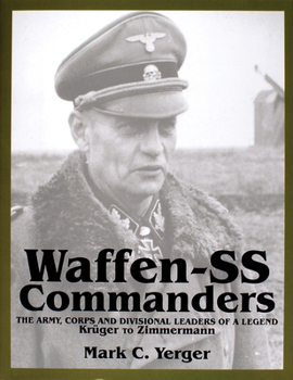 Hardcover Waffen-SS Commanders: The Army, Corps and Divisional Leaders of a Legend: Krüger to Zimmermann Book