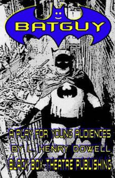 Paperback Batguy: A play for young audiences. (Black Box Theatre Publishing Halloween Plays) Book