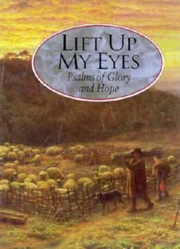 Hardcover Lift Up My Eyes: Pslams of Glory and Hope Book