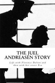 The Juel Andreasen Story: Life with Florence Dalton and Then with Her Sister Eva