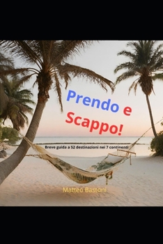 Paperback Prendo e Scappo!: Breve guida ai 52 viaggi nei 7 continenti [Italian] Book