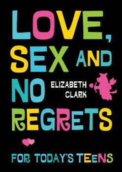 Paperback Love, Sex and No Regrets for Today's Teens Book