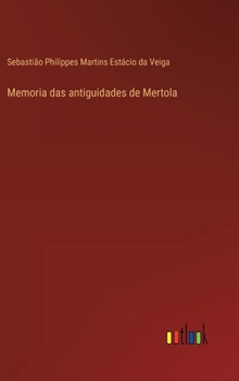 Hardcover Memoria das antiguidades de Mertola [Portuguese] Book