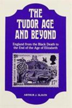 Paperback The Tudor Age and Beyond: England from the Black Death to the End of the Age of Elizabeth Book