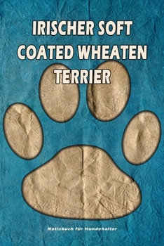Irischer Soft Coated Wheaten Terrier Notizbuch für Hundehalter: Hunderasse Irischer Soft Coated Wheaten Terrier. Ideal als Geschenk für Hundebesitzer ... Seiten - gepunktete Linien (German Edition)