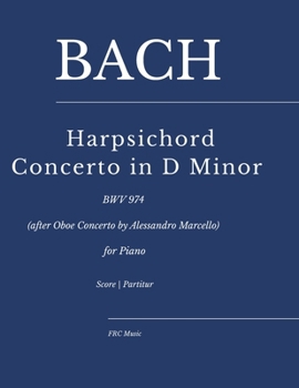 Bach — Harpsichord Concerto in D Minor: BWV 974 (after Oboe Concerto by Alessandro Marcello) for Piano (Sheet Music)
