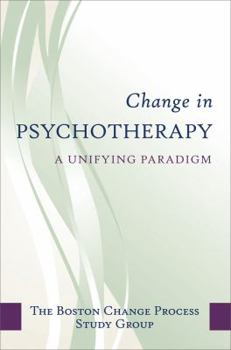 Hardcover Change in Psychotherapy: A Unifying Paradigm Book