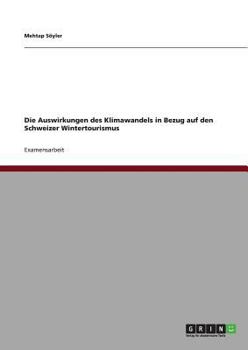 Paperback Die Auswirkungen des Klimawandels in Bezug auf den Schweizer Wintertourismus [German] Book