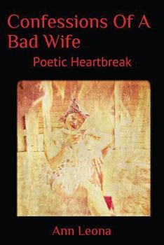 Paperback Confessions Of A Bad Wife: Poetic Heartbreak Book