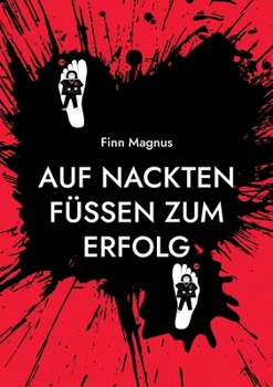 Paperback Auf nackten Füßen zum Erfolg: Barfuß zum Erfolg [German] Book