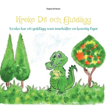 Paperback Krokodil och Guldägg: Krokodil har ett guldägg som innehåller en konstig figur [Swedish] Book