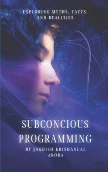 Paperback Subconscious Programming: Exploring Myths, Facts, and Realities Book