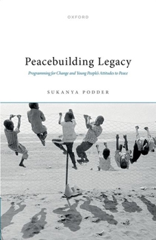 Hardcover Peacebuilding Legacy: Programming for Change and Young People's Attitudes to Peace Book