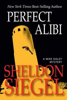 Perfect Alibi - Book #7 of the Mike Daley/Rosie Fernandez Mystery