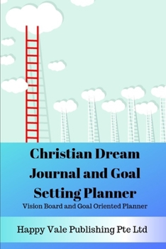 Paperback Christian Dream Journal and Goal Setting Planner: Vision Board and Goal Oriented Planner Book