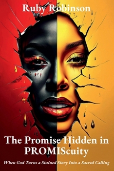 Paperback The Promise Hidden in PROMIScuity: When God Turns a Stained Story into a Sacred Calling Book