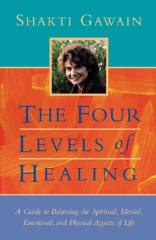 Paperback The Four Levels of Healing: A Guide to Balancing the Spiritual, Mental, Emotional and Physical Aspects of Life Book