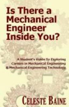 Paperback Is There a Mechanical Engineer Inside You?: A Student's Guide to Exploring Careers in Mechanical Engineering & Mechanical Engineering Technology Book