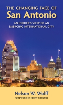 Paperback The Changing Face of San Antonio: An Insider's View of an Emerging International City Book