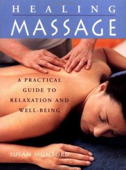 Mass Market Paperback The Healing Massage: A Practical Guide to Relaxation and Well-Being Book