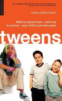Paperback Tweens: What to Expect from - And How to Survive - Your Child's Pre-Teen Years Book