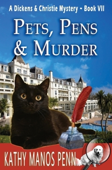 Pets, Pens & Murder - Book #7 of the Dickens & Christie