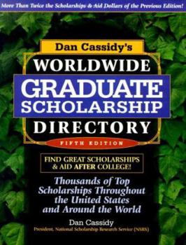 Paperback Dan Cassidy's Worldwide Graduate Scholarship Directory: Thousands of Top Scholarships Throughout the United States & Around the World Book