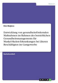 Paperback Entwicklung von gesundheitsfördernden Maßnahmen im Rahmen des betrieblichen Gesundheitsmanagements für Muskel-Skelett-Erkrankungen bei älteren Beschäf [German] Book