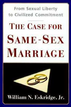 Hardcover The Case for Same-Sex Marriage: From Sexual Liberty to Civilized Commitment Book