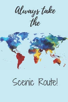 Paperback Always Take the Scenic Route: 6 X 9" Prompted Travel Journal to Record Your Daily Activities Overseas Travel Road Trip Book