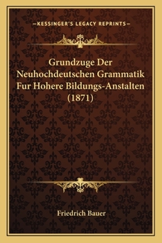 Paperback Grundzuge Der Neuhochdeutschen Grammatik Fur Hohere Bildungs-Anstalten (1871) [German] Book