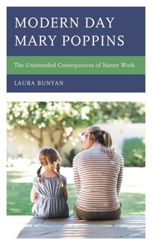Modern Day Mary Poppins: The Unintended Consequences of Nanny Work