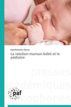 Paperback La Relation Maman-Bébé Et Le Pédiatre [French] Book