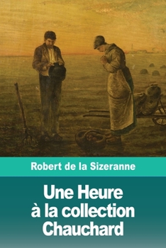 Une Heure à la collection Chauchard (French Edition)